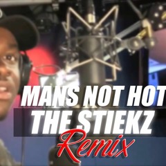 MANS NOT HOT (THE STIEKZ REMIX)
