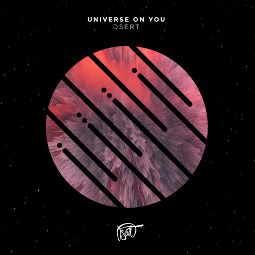 DserT - Universe On You