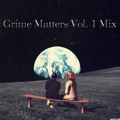 Grime Matters Vol. 1 Mix