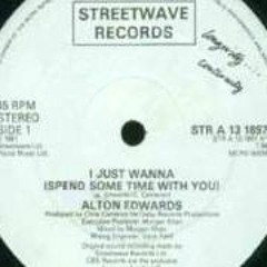 Alton Edwards - I Just Wanna (Spend Some Time With You)  (Extended)