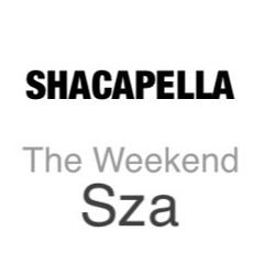 The Weekend-SZA #Shacapella