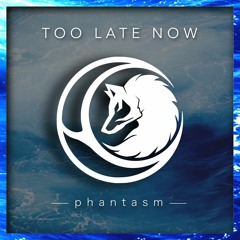 Too Late Now [free download <3]