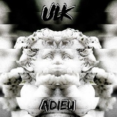 ULK - Adieu (Original Mix)