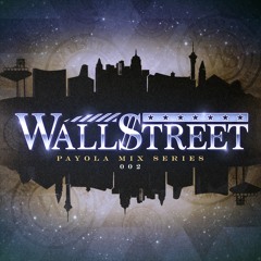 WallStreet - Payola Mix Series 002