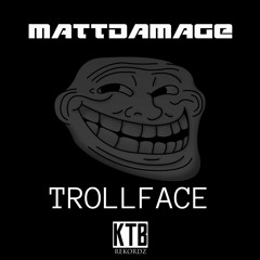 Matt Damage - Trollface (Original Mix)