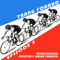 EPISODE 5 HETROSEKSUELLE SYKLISTER OG ANDRE FABELDYR