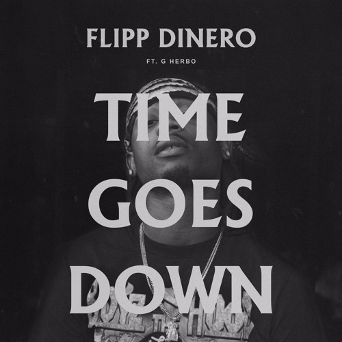 Flipp Dinero - "Time Goes Down" REMIX (feat. G Herbo)