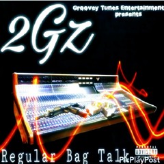 2Gz - Regular Bag Talk