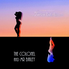 The Colonel & Mr. Bailey - Just A Lil' Bit