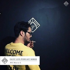 Faust Live Podcast #05 - Marcus L