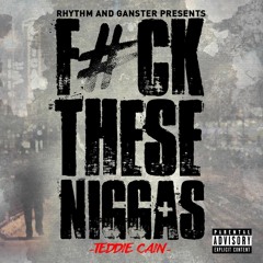 Teddie Cain-Fuck These Niggas