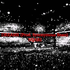 DREAMS (Prod. Synonymous Beats)