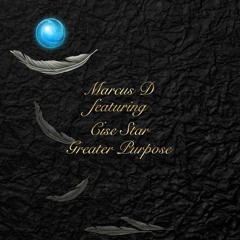 Marcus D Feat. Cise Star - Greater Purpose