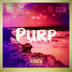 Purp by 40KEI & Peez Ashton [Prod. By Andre.On.Beat.]