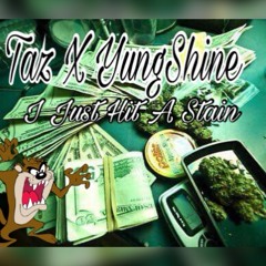 Taz Ft Yungshine - I Just Hit A Stain