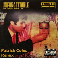 French Montana - Unforgettable Ft. Swae Lee (Patrick Coles Remix)