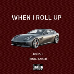 When I roll up (prod. kaiser)
