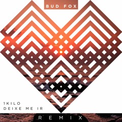 1Kilo - Deixe Me Ir (Bud Fox Remix)