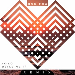 1Kilo - Deixe Me Ir (Bud Fox Remix)