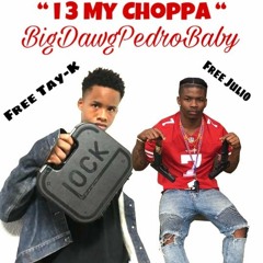 BigDawgPedroBaby - I 3 My Choppa Remix / #FreeJulio