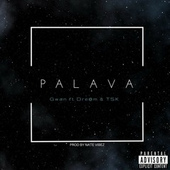 Palava ft Dre@m & TSK