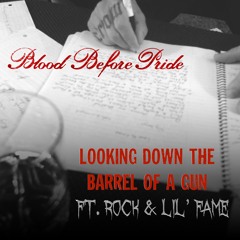 Blood Before Pride: Looking Down the Barrel of a Gun ft. Rock (Heltah Skeltah) & Lil' Fame (M.O.P.)