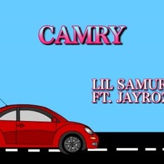 Camry - LIL SAMURAI FT. JAYROZE (PROD.CORMILL)