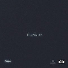 Fuck It (Prod. Farias)