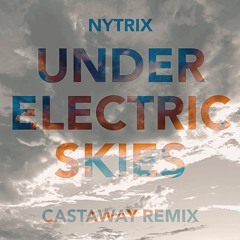 Nytrix- Under Electric Skies (Castaway Remix)