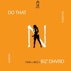 Do That ~ BIZ'DHVRD x Twin x JBizz