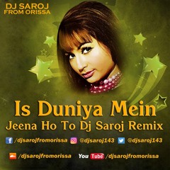 Is Duniya Mein Jeena Ho To Dj Saroj Remix