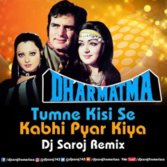 Tumne Kisi Se Kabhi Pyar Kiya Dj Saroj Remix