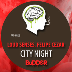 FRO #022 :: Loud Senses, Felipe Cezar - City Night (Original MIx) | FREE DOWNLOAD
