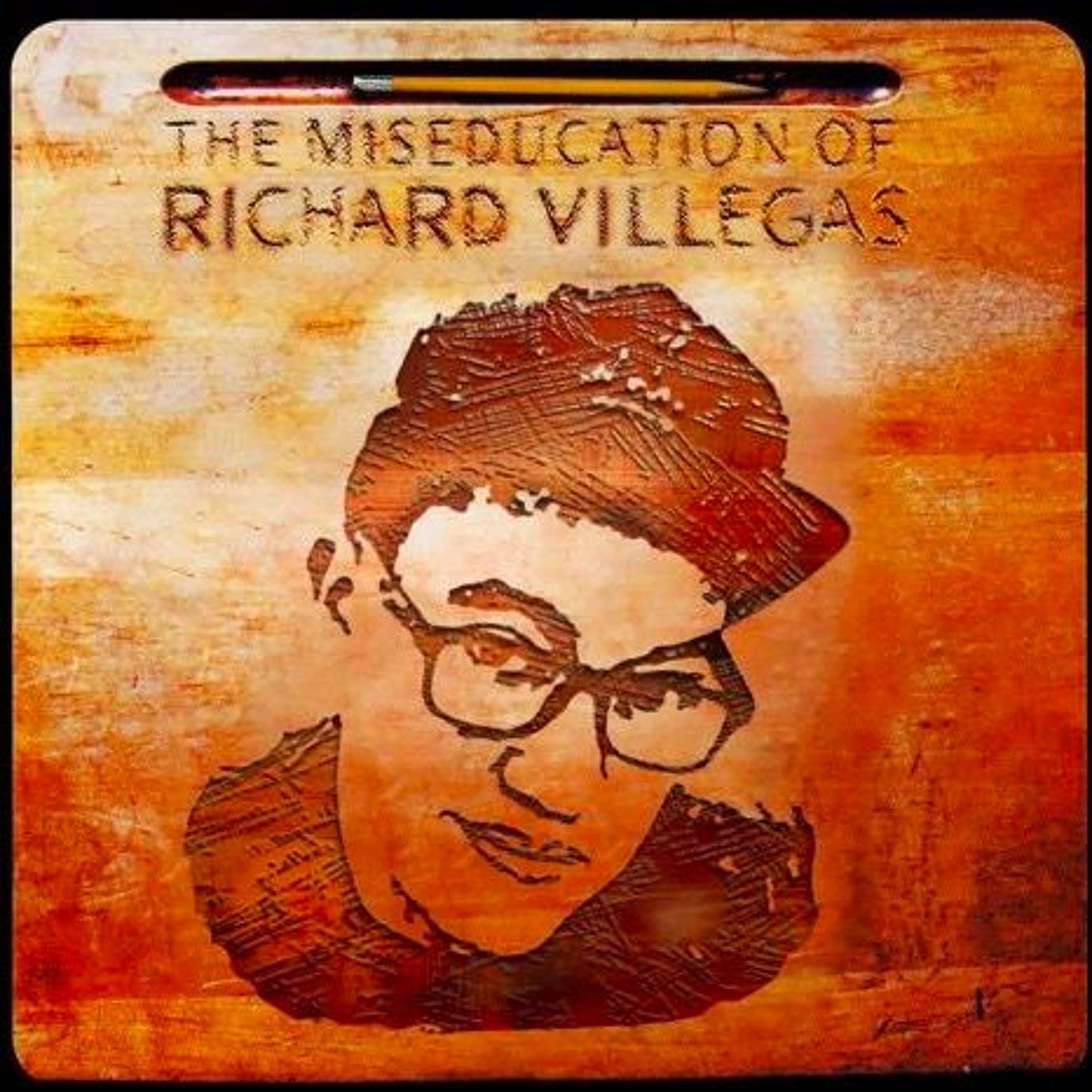 Ep. 45 - The Miseducation of Richard Villegas