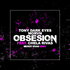 Tony Dark Eyes & MORVN feat. Chela Rivas - Obsesión (Mickey Vivas Future House)