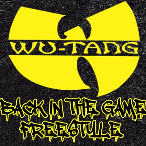 Stream Wu-Tang Clan - Back in the Game (Phoniks Remix)FREESTYLE by DunnZiE