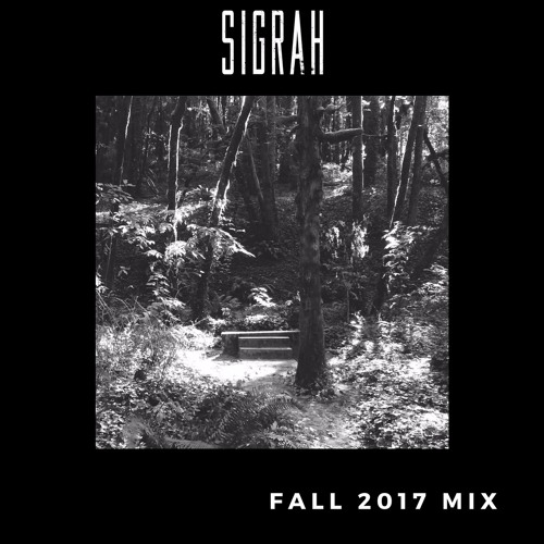 Sigrah - Fall 2017 Mix