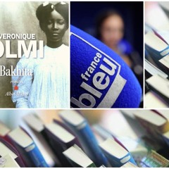 Veronique Olmi - Bakhita - Chronique radio de Sylvie Champagne