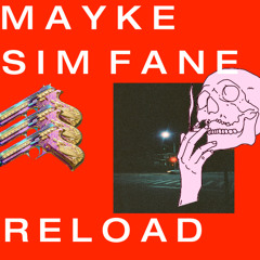 Mayke x Sim Fane - Reload