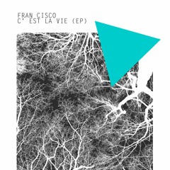 Fran Cisco - C' Est La Vie (Original Mix) / Melodic Techno Premire 18 August 2017