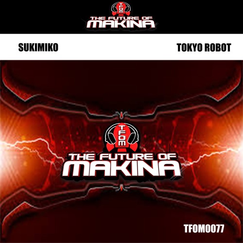 TFOM0077 : Sukimiko - Tokyo Robot (Original Mix)