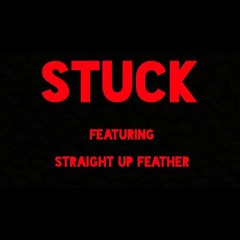 STUCK ft. Straight Up Feather (Prod. by Gum$)