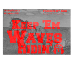 Keep Em Waves Ridin