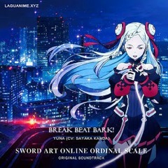 Break Beat Bark! By Yuna (CV: Sayaka Kanda) SAO - Ordinal Scale OST