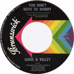 Doris & Kelly - You Don't Have To Worry