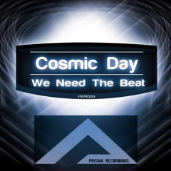 Cosmic Day - We Need The Beat//Preview//PRM009