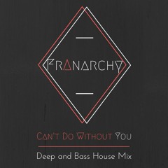 Can't Do Without You - Deep & Bass House Mix #2