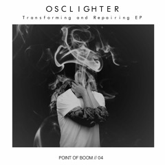 P.O.B #004 - Osclighter - Transforming and Repairing EP