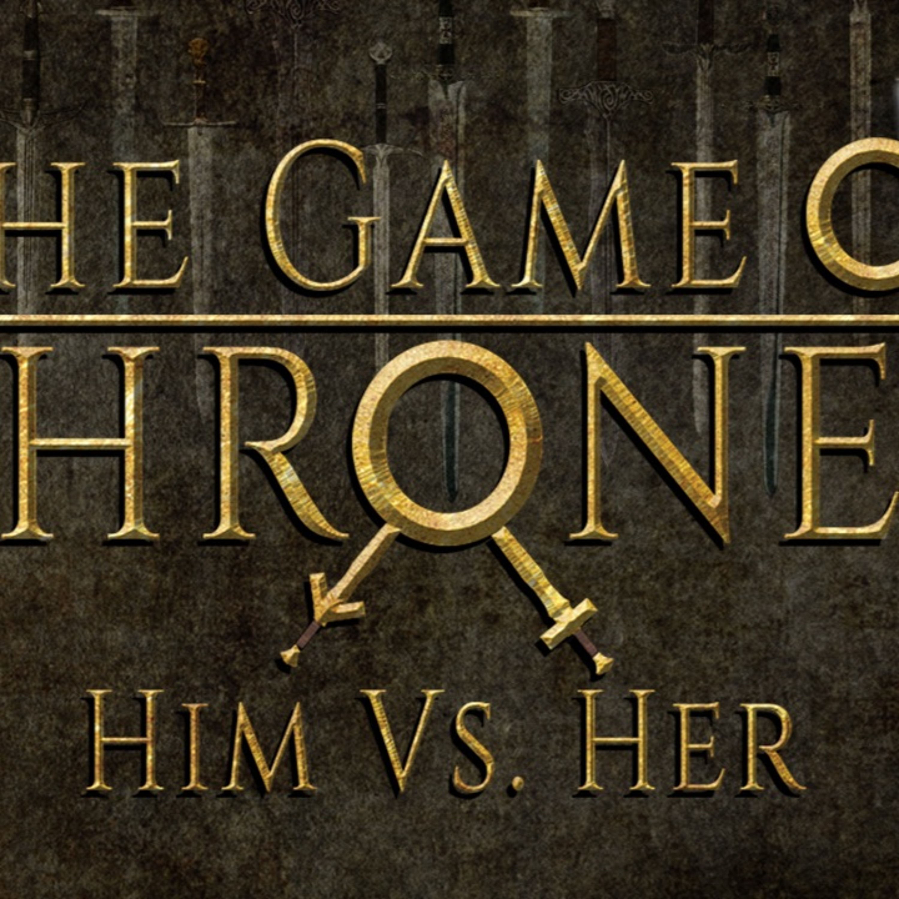 The Game Of Thrones, Him versus Her. "The Night's Watch" 9/24/2017 episode artwork