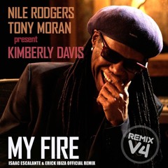 Nile Rodgers & Tony Moran Ft Kimberly Davis - My Fire (Isaac Escalante & Erick Ibiza Official Remix)